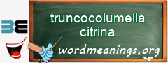 WordMeaning blackboard for truncocolumella citrina